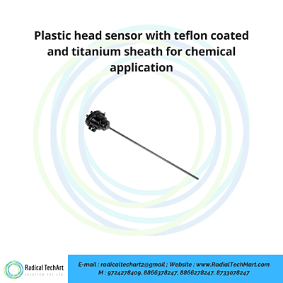 Plastic head sensor with teflon coated and titanium sheath for chemical application