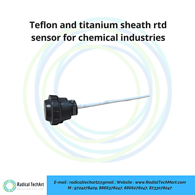 Teflon and titanium sheath rtd sensor for chemical industries